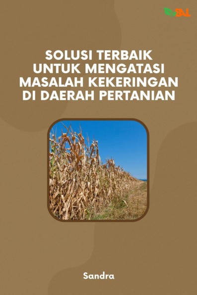 Solusi Terbaik untuk Mengatasi Masalah Kekeringan di Daerah Pertanian